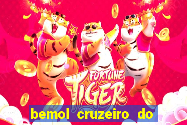 bemol cruzeiro do sul acre